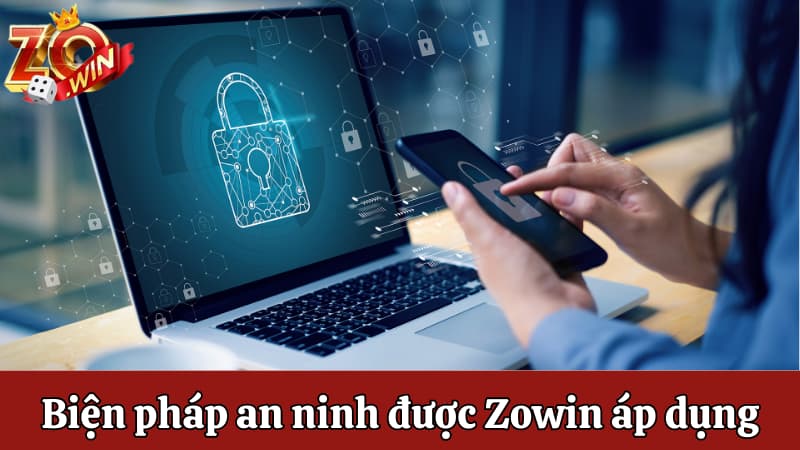 Những biện pháp an ninh được Zowin áp dụng